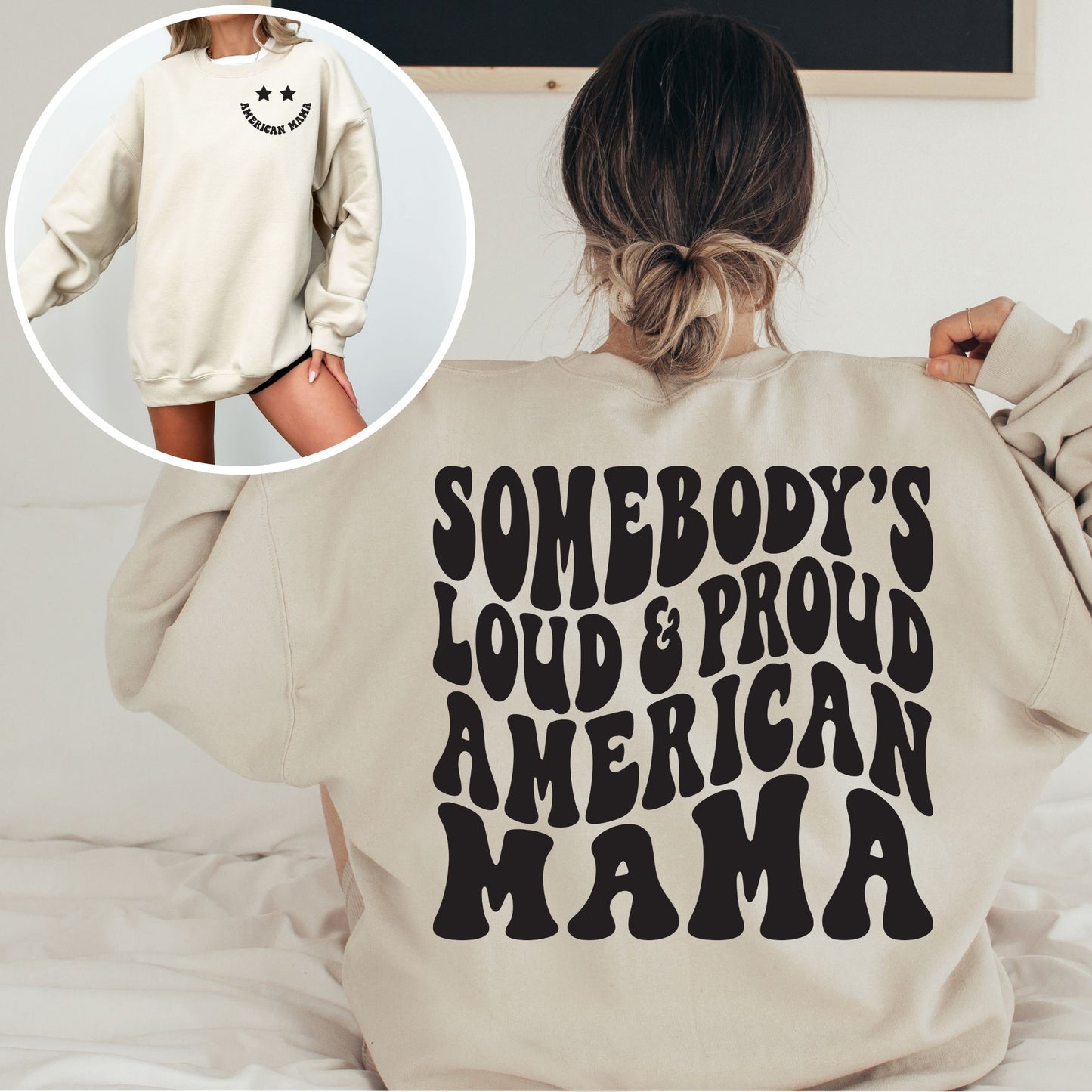 American Mama front and 'Somebody's Loud & Proud American Mama' back print on sand crewneck, modeled front and back.