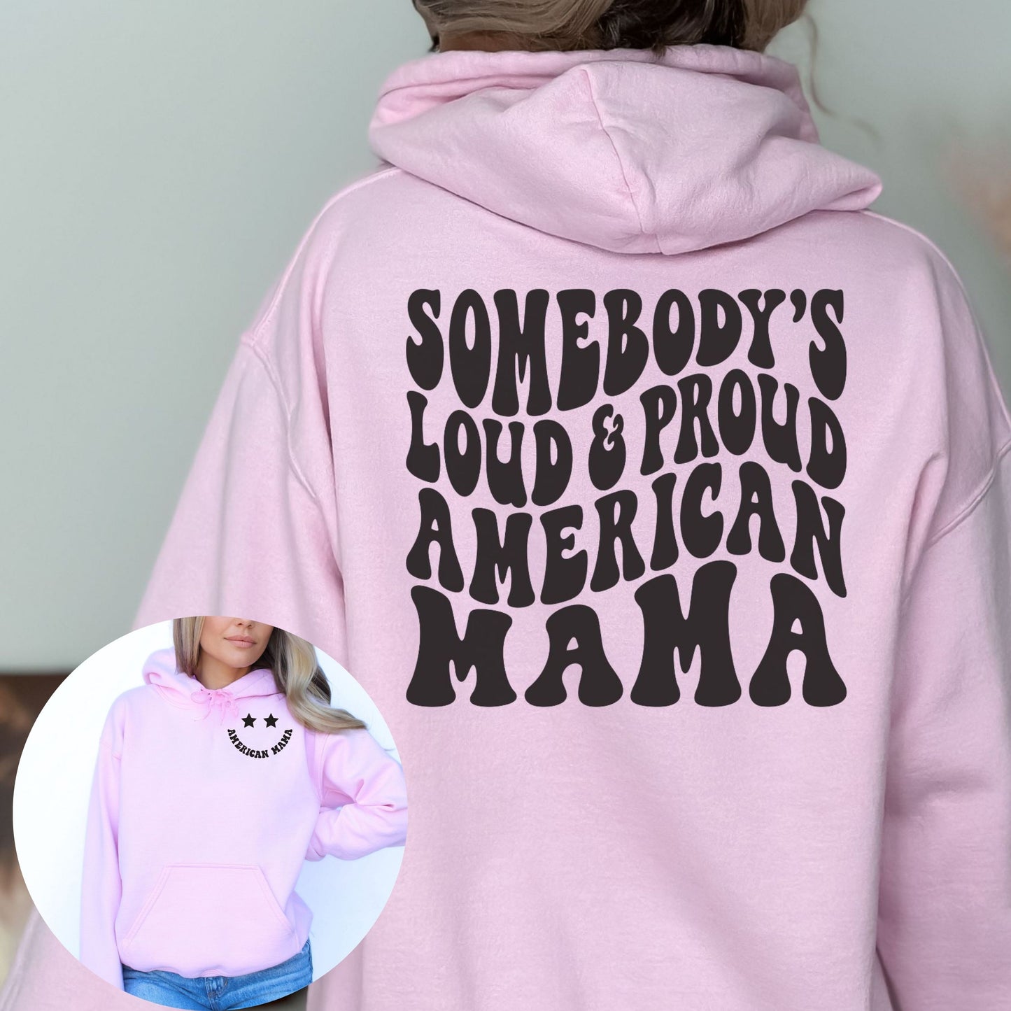 Somebody's Loud & Proud American Mama Hoodie
