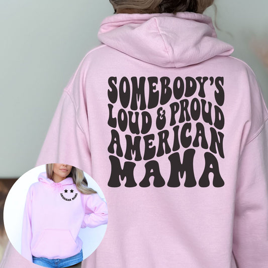 Somebody's Loud & Proud American Mama Hoodie