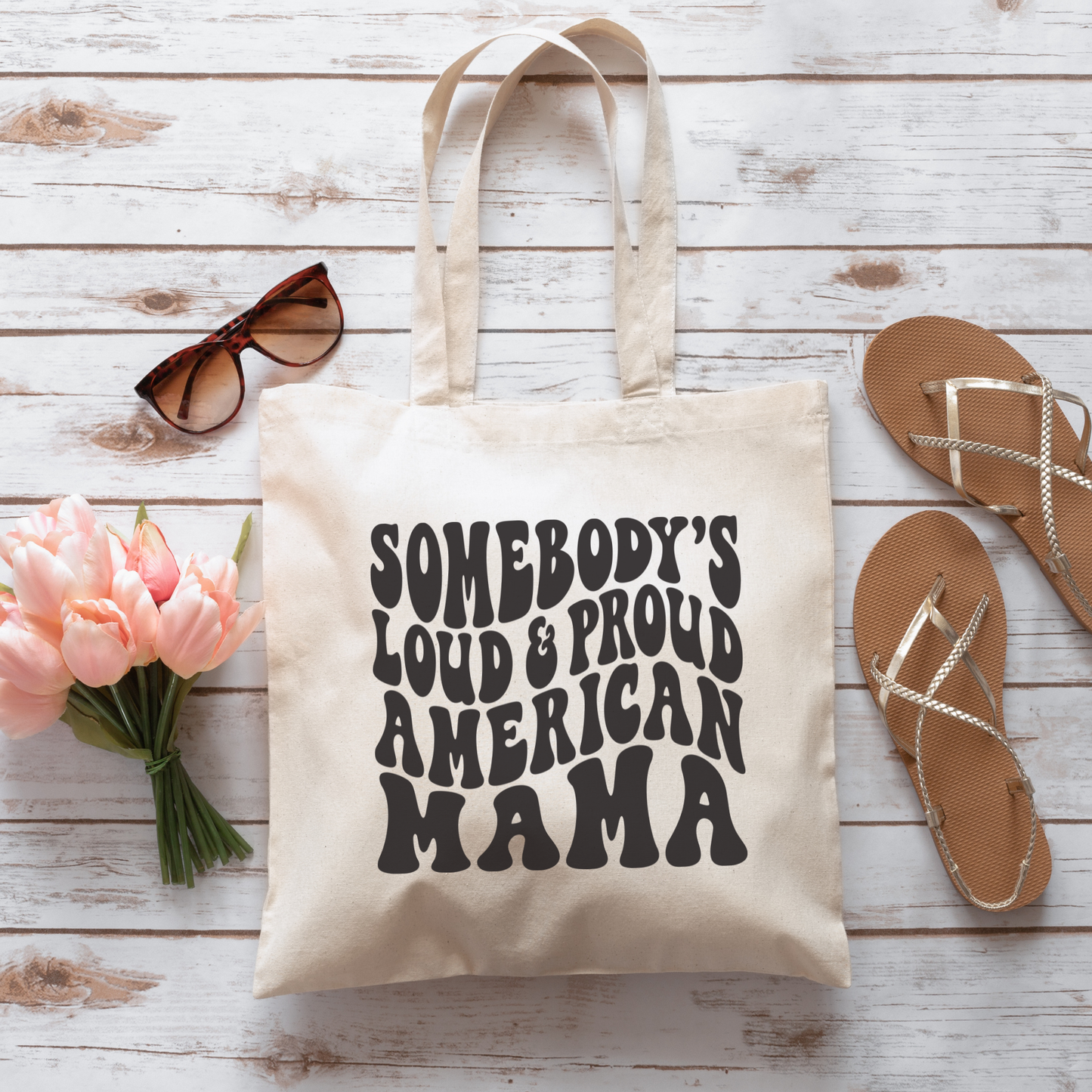 Somebody's Loud & Proud American Mama Tote