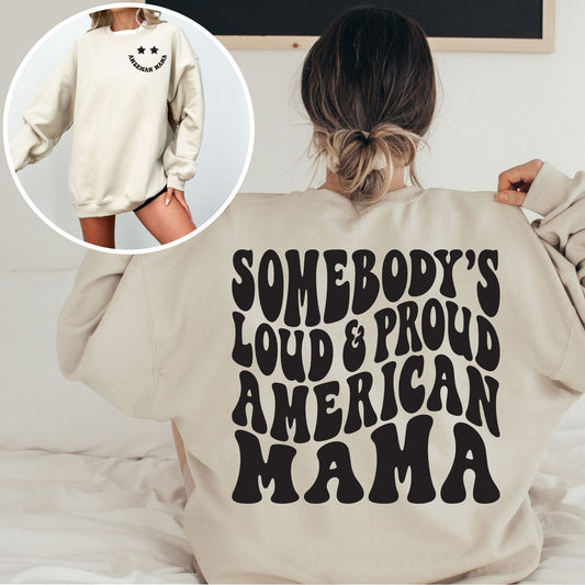 American Mama front and 'Somebody's Loud & Proud American Mama' back print on sand crewneck, modeled front and back.